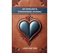 MY APOLOGY & FORGIVENESS JOURNAL: A Path to Healing & Reconciliation