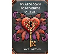 MY APOLOGY & FORGIVENESS JOURNAL: A Path to Healing & Reconciliation