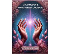 My Apology & Forgiveness Journal: A Path to Healing & Reconciliation
