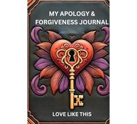 MY APOLOGY & FORGIVENESS JOURNAL: A Path to Healing & Reconciliation