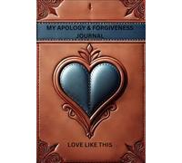 MY APOLOGY & FORGIVENESS JOURNAL: A Path to Healing & Reconciliation
