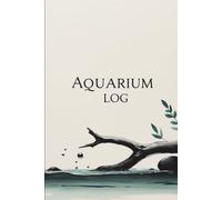 My Aquarium Diary: A Simple 160-Page Log Book for Water Changes, Fish Observations & Enjoying Your Underwater World