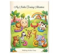 My Arabic Tracing Adventure: Beginner’s Guide to the Hijaiyah Alphabet: Trace, Write, and Learn Your First Arabic Words