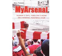 My Arsenal. Numeri e dati, tabellini e nomi dell'Arsenal Football Club