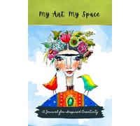 My Art. My Space. Creative Journal: Lined Pages for Journaling, Ideas, Sketches, and Daily Reflection for Artists, Writers, and Dreamers