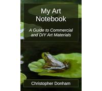 My Art Notebook: A Guide to Commercial and DIY Art Materials