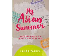 My Asian Summer: Backpacking Asia With a Five Year Old - Pauley Laura