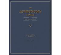 My Astronomy Notes: A Space Science Notebook for Observations, Research, Diagrams and Study Notes