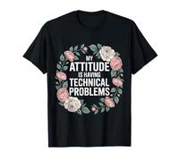 My Attitude Is Having Technical Problems Sassy Mood - Maglietta
