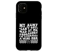 My Aunt Can't Get Mad at Me Because I'm Literally A Mini Her Custodia per iPhone 11