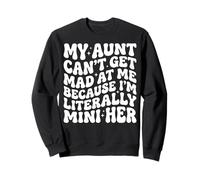My Aunt Can't Get Mad At Me Because I'm Literally A Mini Her Felpa