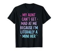 My Aunt Can't Get Mad At Me Because I'm Literally A Mini Her Maglietta