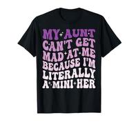 My Aunt Can't Get Mad At Me Because I'm Literally A Mini Her Maglietta