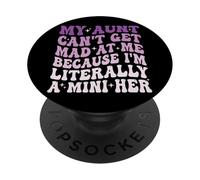My Aunt Can't Get Mad At Me Because I'm Literally A Mini Her PopSockets PopGrip Adesivo