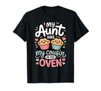 My Aunt Has My Cousin in The Oven Maglietta