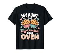 My Aunt Has My Cousin in The Oven Maglietta