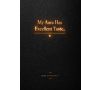 My Aura Has Excellent Taste: A Chic Lined Journal for Notes, Thoughts and Ideas