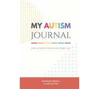 My Autism Journal: For Autistic Voices of Every Age (Beginner Friendly 60-Day Edition)