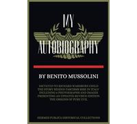 My Autobiography: Benito Mussolini's Official Autobiography for Americans - Hermes Publica 2024 Edit