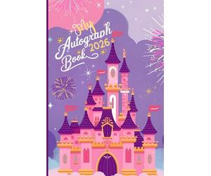 My Autograph Book: A Magical Keepsake for Girls - Collect Signatures & Photos from Theme Park Adventures, Favorite Characters, Princesses, Superheroes & Cherished Family Memories!