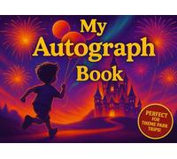 My Autograph Book: Theme Park Edition: Magical Memory Keepsake for Kids Visiting Character Parks & Castles