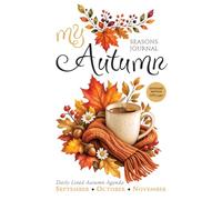 MY AUTUMN - White Collection - Daily Lined Notebook, Journal & Autumn Agenda: September, October & November | Cozy Seasonal Writing, Notes, Plans, ... | 6 x 9 Inches | 208 Pages | Black & Gold