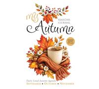 MY AUTUMN - White Collection - Daily Lined Notebook, Journal & Autumn Agenda: September, October & November | Cozy Seasonal Writing, Notes, Plans, ... | 6 x 9 Inches | 208 Pages | Black & Gold