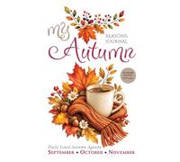 MY AUTUMN - White Collection - Daily Lined Notebook, Journal & Autumn Agenda: September, October & November | Cozy Seasonal Writing, Notes, Plans, ... 6 x 9 Inches | 208 Pages | Wine & Beige Taupe