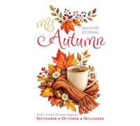 MY AUTUMN - White Collection - Daily Lined Notebook, Journal & Autumn Agenda: September, October & November | Premium Hardcover Gift | Cozy Seasonal ... | 6 x 9 Inches | 112 Pages | Red & Gold