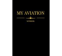 My Aviation Notebook: Aeroplane Theme, A5 Size with 150 Pages of Lined White Paper, Soft Matte Black Cover with Gold Coloured Lettering: Perfect for ... Presents for all Aviation Enthusiasts
