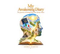 My Awakening Diary: The Journey Of Seeing What Was Always There