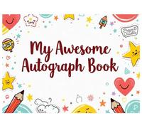 My Awesome Autograph Book for students: Fun Memory and Signature Notebook to Collect Notes from Friends, Classmates, and Teammates: Perfect for School ... - Keepsake for Boys and Girls Ages 6-18