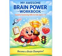 My Awesome Brain Power Workbook: Executive Functioning Skills for Kids Ages 6-10: 50 Fun Activities to Build Focus, Self-Control, Memory & Emotional ... Pages with Drawing Prompts | Ages 6-10