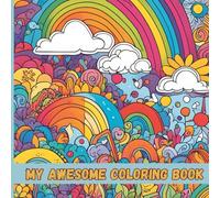 My Awesome Coloring Book , Color & Create: A Fun Kids Coloring Book with Over 100 Pages of Endless Creativity!: A Coloring Adventure Full of Animals, Shapes, and More!