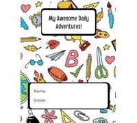 My Awesome Daily Adventures: Kids Daily Journal