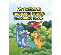 My Awesome Dinosaur World: Coloring Book for Kids Ages 3+, 50 Unique Dinosaur Designs, Fun Activity Book for Boys and Girls