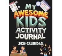 My Awesome Kids Activity Journal & 2026 Calendar "in Color": Daily Reflection, Gratitude, & Mindfulness Workbook for Girls & Boys | Fun Game Design Pages, Mood Tracker & More!