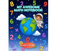 My Awesome Math Notebook: Fun Space-Themed Pages for Math Practice, Homework & Notes
