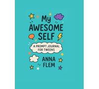 My Awesome Self: A Prompt Journal for Tweens