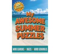 My Awesome Summer Puzzles: A Fun Activity Book for Kids: Challenging Word Searches, Mazes, and Word Scrambles for Road Trips and Vacation Fun