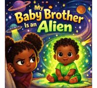My Baby Brother Is an Alien