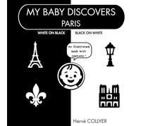 My Baby Discovers Paris - Black and White Baby Book: High Contrast - 0-6 Months - Visual Stimulation from Birth - Baby Gift Idea - Sensory Picture Book - Premium Quality