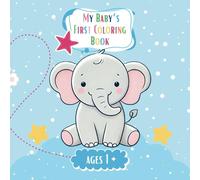 My Baby’s First Coloring Book Ages 1 +: 70 Big and Simple Pictures of Animals, Fruits, Toys, and Everyday Objects | For Kids and Toddlers Ages 1, 2, 3, 4