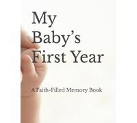 My Baby’s First Year: A Faith-Filled Memory Book
