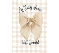 My Baby Shower Gift Journal: A Keepsake Log Book to Record Presents for Mom-to Be | 6x9in 120 pages | Perfect for Thank You Card Planning