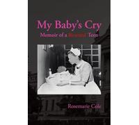 My Baby's Cry: Memoir of a Rescued Teen