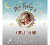 My Baby's First Year: A Guided Memory Book for Milestones, Photos & Special Moments: A Sweet Baby Keepsake Journal for Recording Growth and Unforgettable Memories from Birth to 5 years