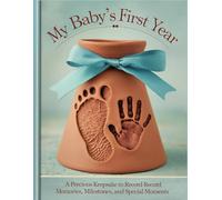 My Babys First Year: A Precious Keepsake to Record Memories, Milestones, and Special Moments