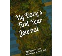 My Baby's first Year Journal: 365 Days of Love, Growth, and Memories