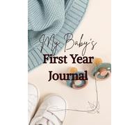My Baby's First Year Journal 52 Weeks to Record Memories, Milestones & Special Moments